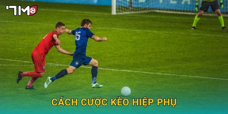 cách cược kèo hiệp phụ 7m và chiến lược an toàn 1 cách cược kèo hiệp phụ 7m và chiến lược an toàn