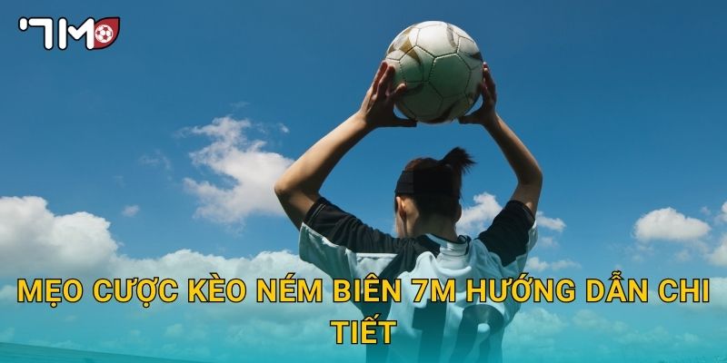 mẹo cược kèo ném biên 7m và cách chơi độc đáo 2 mẹo cược kèo ném biên 7m hướng dẫn chi tiết