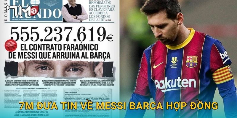 Messi Barca hợp đồng mới và tin nóng từ 7m 3 7m đưa tin về Messi Barca hợp đồng