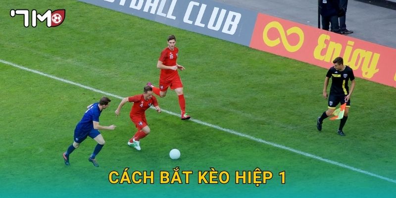 cách bắt kèo hiệp 1 7m và mẹo tăng tỷ lệ thắng 1 cách bắt kèo hiệp 1 7m và mẹo tăng tỷ lệ thắng